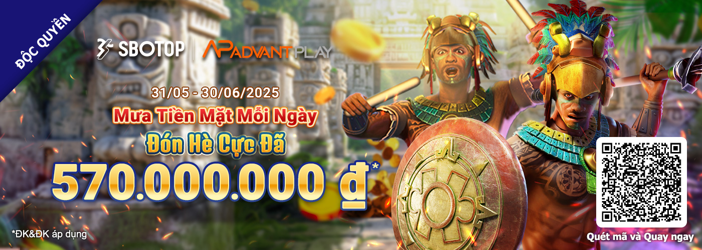  Mưa Tiền Mặt Mỗi Ngày Đón Hè Cực Đã AdvantPlay